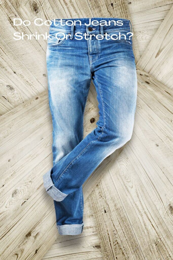 cotton jeans shrink or stretch