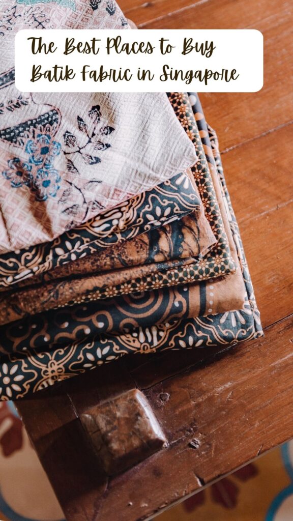 The Best Places to Buy Batik Fabric in Singapore (Traditional & Modern Batik)