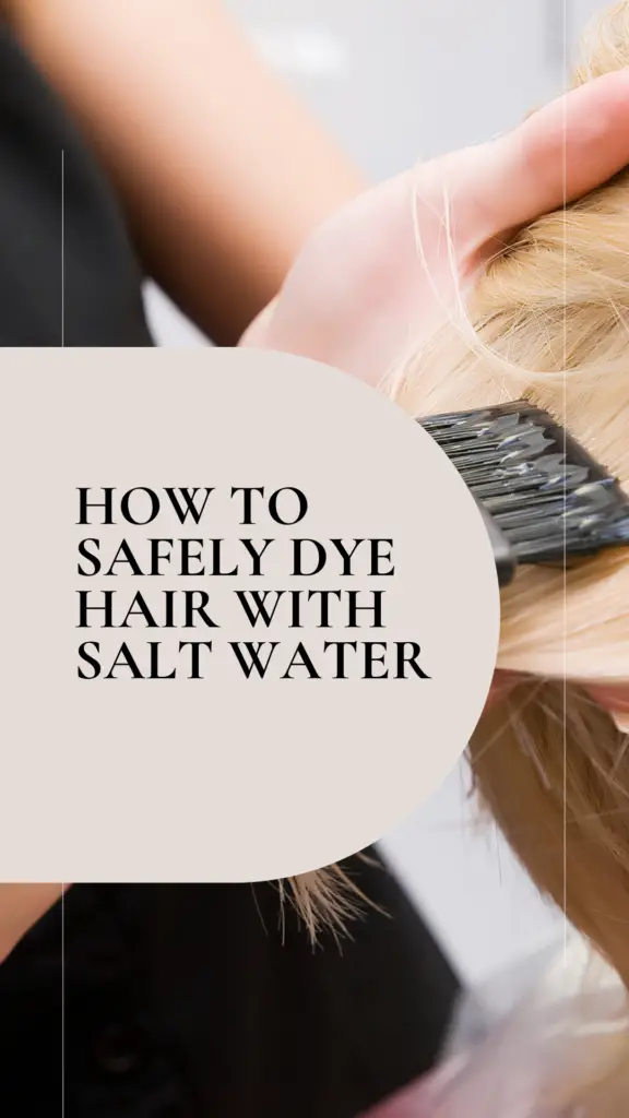 how-to-safely-dye-hair-with-salt-water