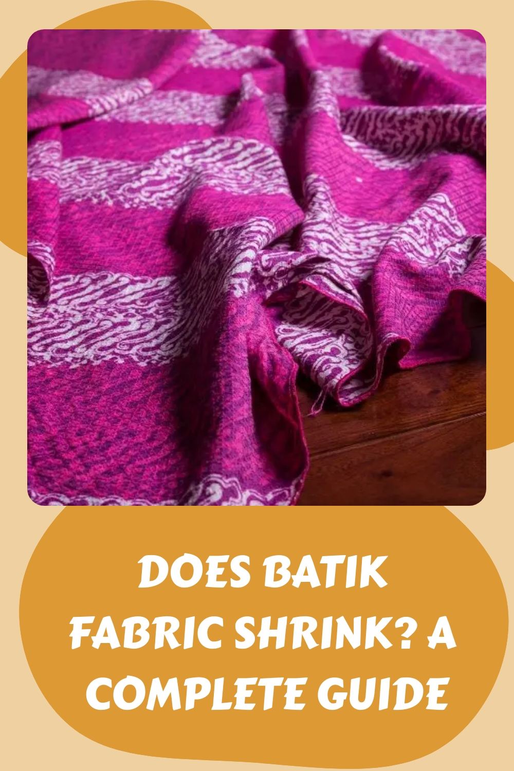 Does Batik Fabric Shrink A Complete Guide generated pin 1680