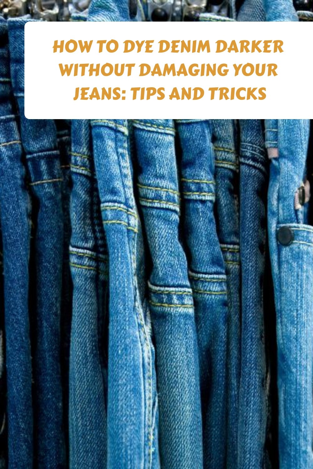 How To Dye Denim Darker Without Damaging Your Jeans Tips and Tricks